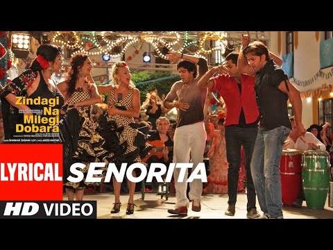 Lyrical Senorita Zindagi Na Milegi Dobara Farhan Akhtar Hrithik