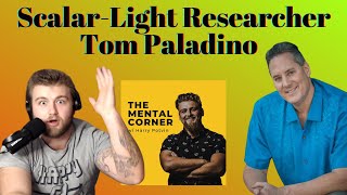 Scalar Light Energy w/ Researcher \u0026 Humanitarian Tom Paladino | The Mental Corner Podcast