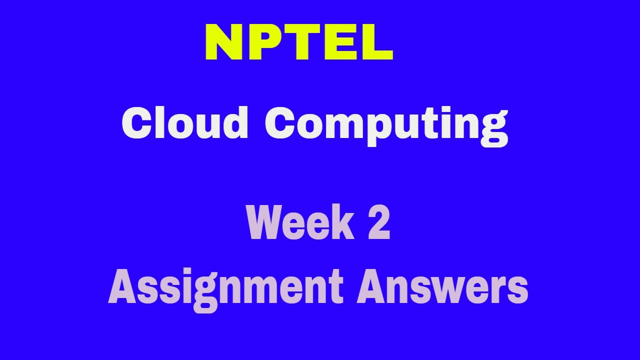 Cloud Computing Week 2 Answers || NPTEL || Assignments Answers - YouTube