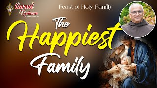 Feast of Holy Family | The Happiest Family | Inspiring Reflection on by Fr Rudolf V. Dsouza OCD |