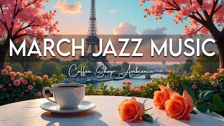 March Jazz Music☕ Morning  jazz Music and March Bossa Nova for working, studying & relaxing.