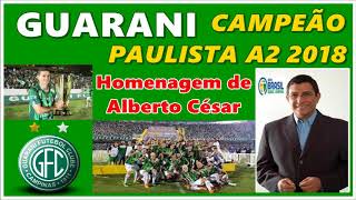 Guarani Campeão Paulista A2 2018 - Homenagem de ALBERTO CÉSAR - apenas áudio