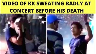 VIDEO OF KK SWEATING BADLY AT CONCERT BEFORE HIS DEATH  WENT VIRAL