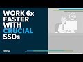 How SSDs Can Help You Work 6x Faster