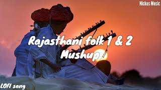 Rajasthani Folk 1&2 ❤️|| Lofi song || Slowed+Reverb || Nickus Music 🎶