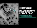 Will the death of Islamic State's leader spark retaliatory attacks? | The World