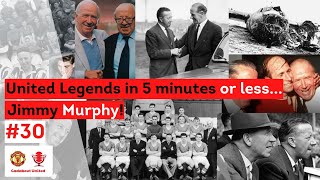 United Legends in 5 minutes or less...Jimmy Murphy