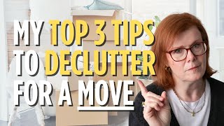 My TOP 3 Tips To Declutter For a Move