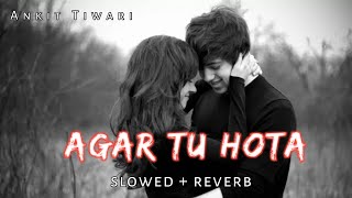 Agar Tu Hota [slowed + reverb] - Ankit tiwari - Baaghi - || Harman Audio ||