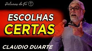 Pastor Cláudio Duarte - Faça as escolhas certas | Palavras de Fé