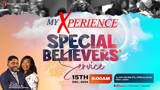 Special Believers' Service || My Xperience ||  Dec. 15, 2024