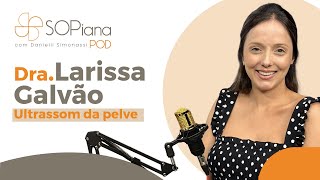 SOPiana POD com LARISSA GALVÃO