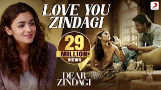 Love You Zindagi - Dear Zindagi | Gauri Shinde | Alia | Shah Rukh | Amit  | Kausar M  | Jasleen R