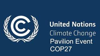 Collaborating for Climate Solutions: How can we accelerate partnership?, COP 27