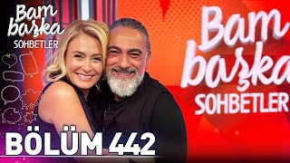 Bambaşka Sohbetler 442. Bölüm - Selim Bayraktar 