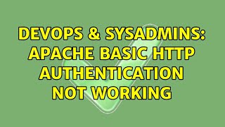 DevOps & SysAdmins: Apache basic HTTP authentication not working (2 Solutions!!)