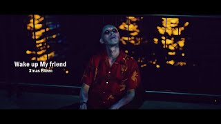 Xmas Eileen - Wake up My friend | Official Music Video