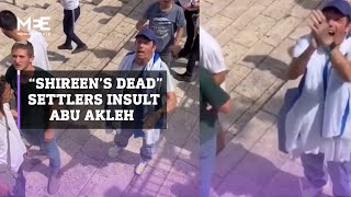“Shireen's dead!”: Settlers insult slain Al Jazeera journalist Abu Akleh