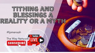 Tithing And Blessings a Reality Or a Myth | The Way Networks #fpmensah