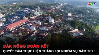 Đắk Nông đoàn kết, quyết tâm thực hiện thắng lợi nhiệm vụ năm 2025