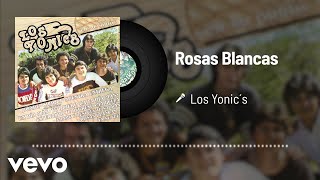 Los Yonic's - Rosas Blancas (Audio)