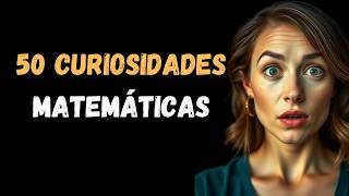 50 Curiosidades Matemáticas que Todo el Mundo Debería Conocer