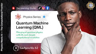 AI Meets Quantum Physics | QML Concepts, Algorithms & Applications