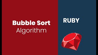 Bubble sort Algorithm with #Ruby