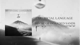 Artificial Language - House of Hoarded Sands (Visualizer)