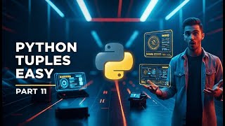 Python Tuples Explained in 8 Minutes | Part 11 Python Tutorial for Beginners
