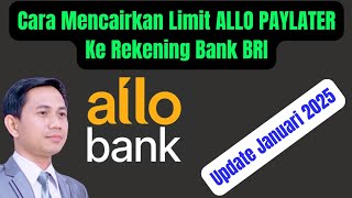 Cara Mencairkan Limit Allo Paylater Ke Rekening Bank BRI || Update Januari 2025