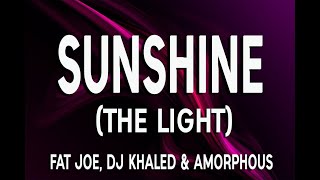 FAT JOE, DJ KHALID & AMORPHOUS SUNSHINE (THE LIGHT) OFFICIAL LYRICS