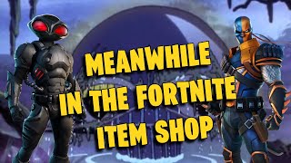 Meanwhile In The Fortnite Item Shop