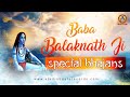 Baba Balak Nath Ji - Special Bhajans -बाबा बालक नाथ जी -स्पेशल भजन- Superhit Series 2020