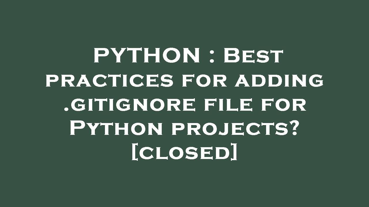 Python Best Practices For Adding Gitignore File For Python Projects