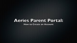 Aeries Parent Portal - How to Create an Account
