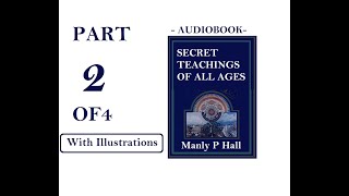 PART 2 OF 4 SECRET TEACHINGS OF ALL AGES  WITH ILLUSTRATIONS | Manly p Hall ancient occult knowledge