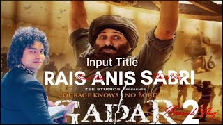 Gadar 2 Movie ici à Rais Anis Sabri a 57Ma d 3 Ye Bharat Desh Hamara Hai AnisSabri - Ghazal