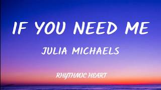 Julia Michaels - If You Need Me Lyrics