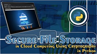Secure File Storage in Cloud Computing Using Cryptography in Python | Python Project Ideas