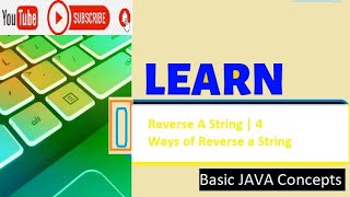 Frequently Asked Java Program 02: Reverse A String | 4 Ways of Reverse a String