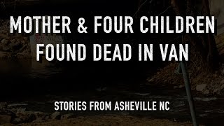 mother \u0026 four children dead in van: stories from asheville