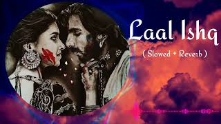 LAAL ISHQ ( slowed + Reverb & Remake) || #arijitsingh  #lofi #lofisongs #slowed #reverb #ram-leela