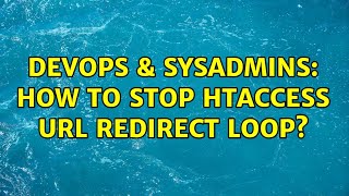 DevOps & SysAdmins: How to stop htaccess URL redirect loop?