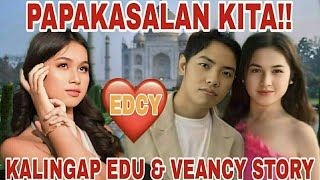 PAPAKASALAN KITA VEANCY!|KALINGAP EDU AND VEANCY LOVE STORY|KALINGAP RAB