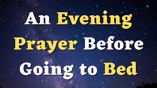An Evening Prayer Before Going to Bed - A Night Prayer - Thank You, Lord, for Your Love and Care
