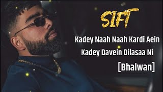 Kadey Naah Naah Kardi Aien , Kadey Davein Dilaasa Ni - Sift Lyrics | Bhalwaan | SB | Moody Jatt |