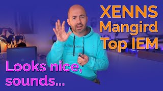 XENNS Mangird Top IEM Review - Looks nice, sounds...