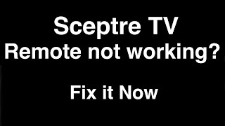 Sceptre Remote Control not Working  -  Fix it Now