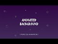 CSS Only Animated Background | No Javascript